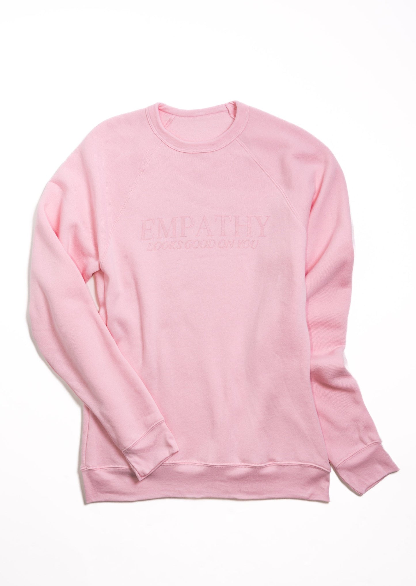 Empathy Looks Good on You *LIMTED EDITION* Pink Crewneck