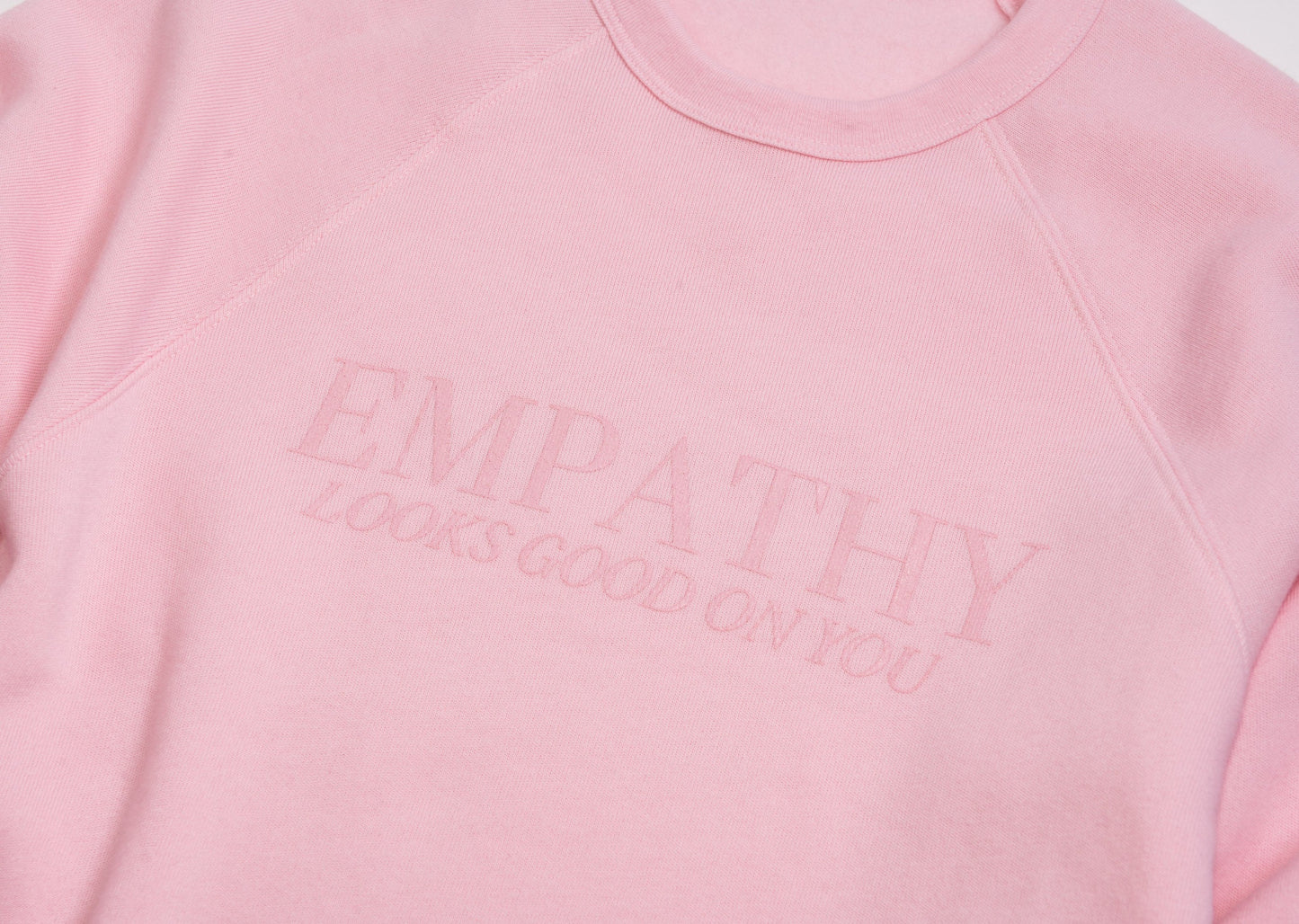 Empathy Looks Good on You *LIMTED EDITION* Pink Crewneck